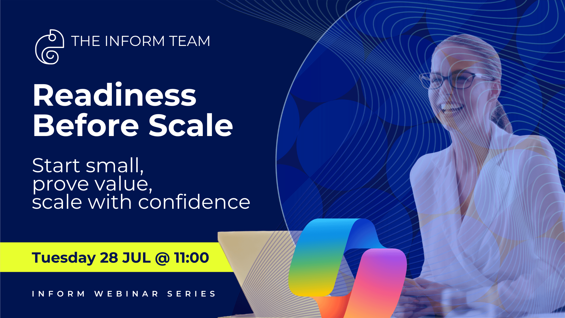Webinar Readiness Before Scale, Tuesday 28 July at 11:00. The event focuses on starting small, proving value, and scaling with confidence.