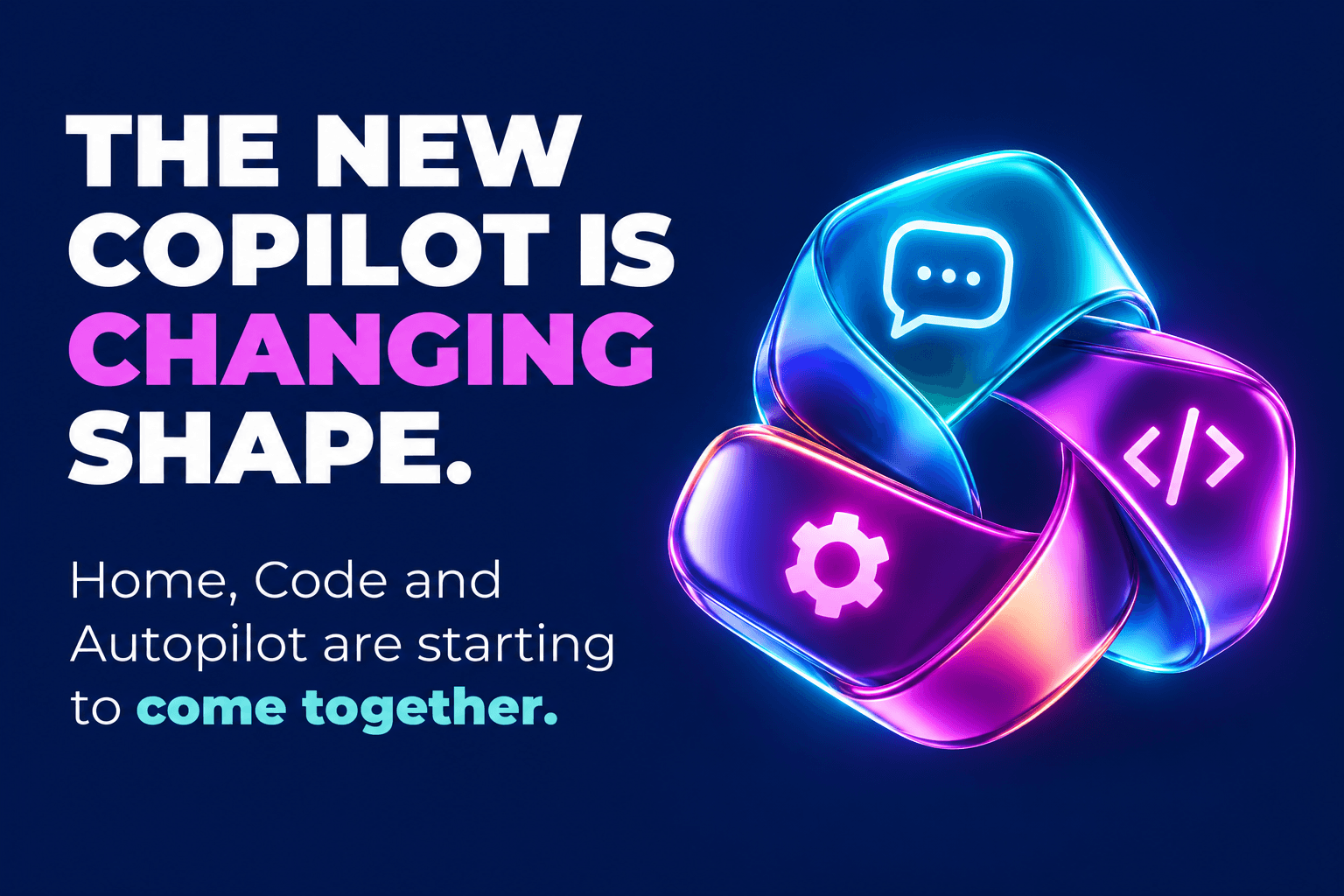 The New Copilot Is Changing Shape Graphic reading “The new Copilot is changing shape” with Home, Code and Autopilot highlighted beside a glowing abstract Copilot-style icon on a dark blue background.